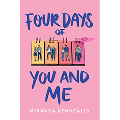 Four Days of You and Me By Miranda Kenneally