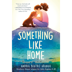 Something Like Home By Andrea Beatriz Arango