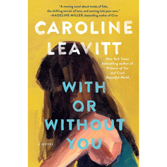 With or Without You By Caroline Leavitt
