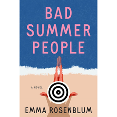 Bad Summer People By Emma Rosenblum