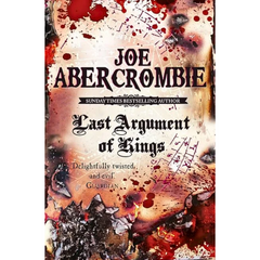 Last Argument of Kings By Joe Abercrombie
