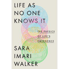 Life as No One Knows It By Sara Imari Walker