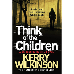 Think of the Children By Kerry Wilkinson