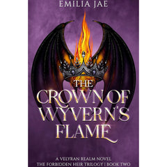 The Crown of Wyvern's Flame By Emilia Jae