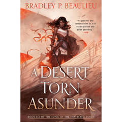 A Desert Torn Asunder By Bradley P. Beaulieu