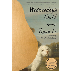 Wednesday's Child: Stories By Yiyun Li