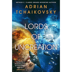 Lords of Uncreation By Adrian Tchaikovsky
