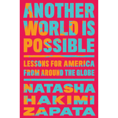 Another World Is Possible By Natasha Hakimi Zapata