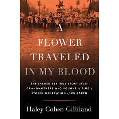A Flower Traveled in My Blood By Haley Cohen Gilliland
