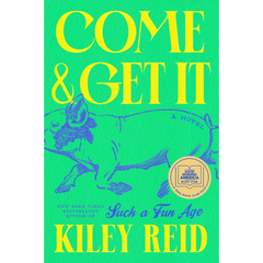 Come and Get It: A GMA Book Club Pick By Kiley Reid
