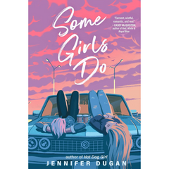 Some Girls Do By Jennifer Dugan