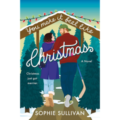 You Make It Feel Like Christmas By Sophie Sullivan