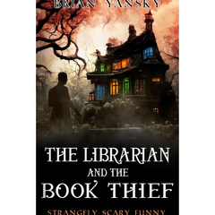 The Librarian and the Book Thief By Brian Yansky