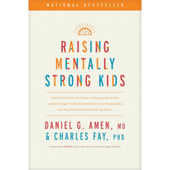 Raising Mentally Strong Kids By Daniel G. Amen