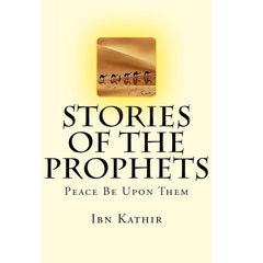 Stories Of The Prophets By Ibn Kathir