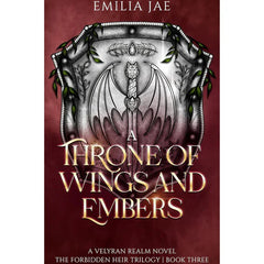 A Throne of Wings and Embers By Emilia Jae