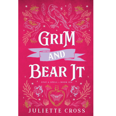 Grim and Bear It By Juliette Cross