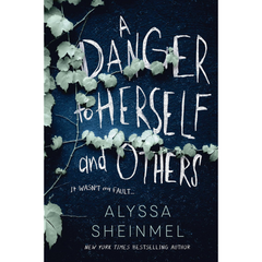 A Danger to Herself and Others By Alyssa B. Sheinmel