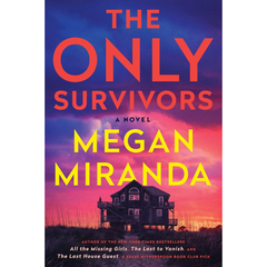 The Only Survivors By Megan Miranda