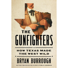 The Gunfighters By Bryan Burrough