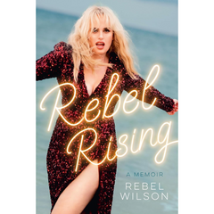 Rebel Rising By Rebel Wilson