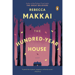 The Hundred-Year House By Rebecca Makkai