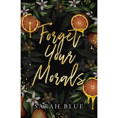Forget Your Morals By Sarah Blue