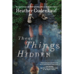 These Things Hidden By Heather Gudenkauf