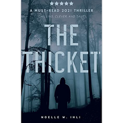 The Thicket By Noelle W. Ihli