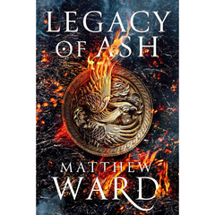 Legacy of Ash By Matthew Ward