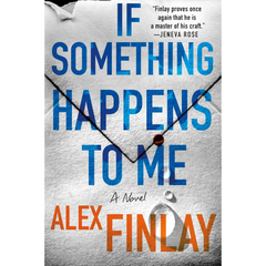If Something Happens to Me By Alex Finlay