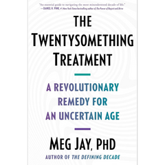 he Twentysomething Treatment By Meg Jay