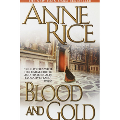 Blood and Gold By Anne Rice