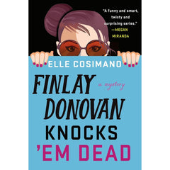 Finlay Donovan Knocks 'Em Dead By Elle Cosimano