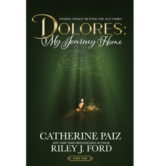 Dolores: My Journey Home (Finding Myself Beyond The ACE Family)—PART ONE By Catherine Paiz