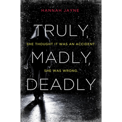 Truly, Madly, Deadly By Hannah Jayne