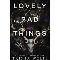 Lovely Bad Things By Trisha Wolfe