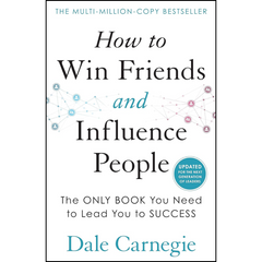 How to Win Friends and Influence People by Dale Carnegie