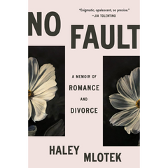 No Fault: A Memoir of Romance and Divorce By Haley Mlotek