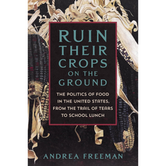Ruin Their Crops on the Ground By Andrea Freeman