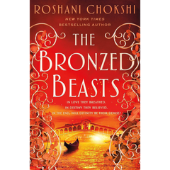 The Bronzed Beasts By Roshani Chokshi