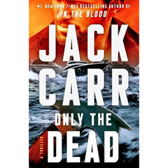 Only the Dead By Jack Carr