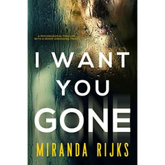 I Want You Gone By Miranda Rijks