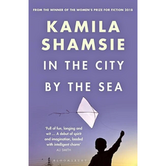 In the City by the Sea By Kamila Shamsie
