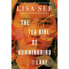 The Tea Girl of Hummingbird Lane By Lisa See