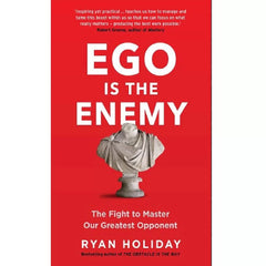 Ego Is the Enemy By Ryan Holiday