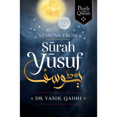 Lessons from Surah Yusuf By Abu Ammaar Yasir Qadhi