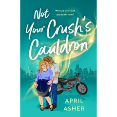 Not Your Crush's Cauldron by April Asher