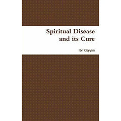 Spiritual Disease and its Cure By Ibn Qayyim
