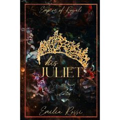 His Juliet By Emilia Rossi